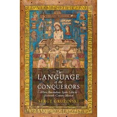 (英文圖書) The Language of the Conquerors: When Amerindians Spoke Latin in Sixteenth-Centu... 精裝版, Polity Press, 英文