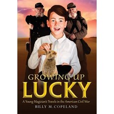 (英文圖書)Growing Up Lucky: A Young Magician's Travels in the American Civil War 精裝版, ELM Grove Publishing, 英文