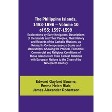 (英文圖書) The Philippine Islands 1493-1898 - Volume 10 of 55; 1597-1599; Explorations by Early Navigat... 平裝版, Alpha Edition, 英文