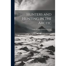 (英文圖書) Hunters and Hunting in the Arctic 平裝版, Legare Street Press, 英文