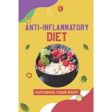 (英文圖書) Anti-Inflammatory Diet: Nuturing Your Body: Simple Cooking Recipes 平裝版, Independently Published, 英文