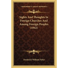 (英文圖書) Sights And Thoughts In Foreign Churches And Among Foreign Peoples (1842) 平裝版, Kessinger Publishing, 英文
