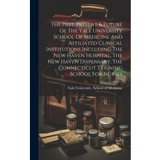 (英文圖書) The Past Present & Future Of The Yale University School Of Medicine And Affiliated Clinical ... 精裝版, Legare Street Press, 英文