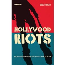 (英文圖書) Hollywood Riots: Violent Crowds and Progressive Politics in American Film 精裝版, Bloomsbury Publishing PLC, 英文