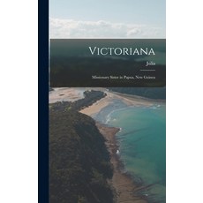 (英文圖書) Victoriana: Missionary Sister in Papua New Guinea 精裝版, Legare Street Press, 英文