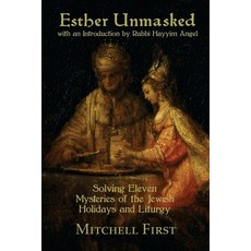Esther Unmasked: Solving Eleven Mysteries of the Jewish Holidays and Liturgy 平裝版, Kodesh Press, 英文