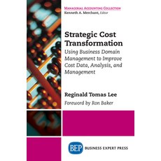 Strategic Cost Transformation: Using Business Domain Management to Improve Cost Data Analysis and ... 平裝版, Business Expert Press, 英文