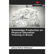 (英文圖書) Knowledge Production on Physical Education Training in Brazil 平裝版, Our Knowledge Publishing, 英文