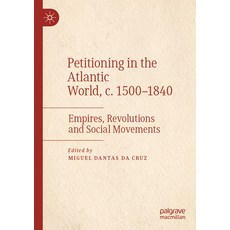 (英文圖書) Petitioning in the Atlantic World C. 1500-1840: Empires Revolutions and Social Movements 平裝版, Palgrave MacMillan, 英文