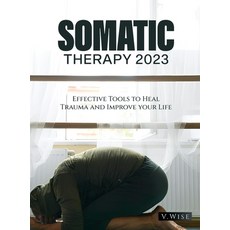 (英文圖書) Somatic Therapy 2023: Effective Tools to Heal Trauma and Improve your Life 精裝版, V.Wise, 英文