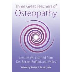(英文圖書) Three Great Teachers of Osteopathy: Lessons We Learned from Drs. Becker Fulford and Wales 平裝版, Stillness Press, LLC, 英文