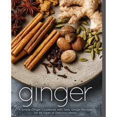 (英文圖書) Ginger: A Simple Ginger Cookbook with Tasty Ginger Recipes for All Types of Delicious Meals 平裝版, Createspace Independent Pub..., 英文