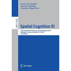 (英文圖書) Spatial Cognition XI： 11th International Conference Spatial Cognition 2018 Tübingen German... 平裝版, Springer, 英文