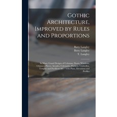 (英文圖書) Gothic Architecture Improved by Rules and Proportions: in Many Grand Designs of Columns Doo... 精裝版, Legare Street Press, 英文