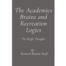 (英文圖書) The Academics Brains and Recreation Logics 平裝版, Bernard Benson Sarfo, 英文