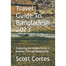 (英文圖書) Travel Guide To Bangladesh 2023: Exploring the Hidden Gems: A Journey Through Bangladesh 平裝版, Independently Published, 英文