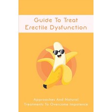 (英文圖書) Guide To Treat Erectile Dysfunction: Approaches And Natural Treatments To Overcome Impotence:... 平裝版, Independently Published, 英文