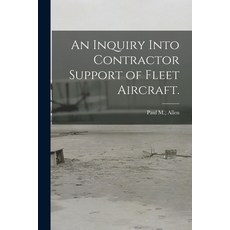 (英文圖書) An Inquiry Into Contractor Support of Fleet Aircraft. 平裝版, Hassell Street Press, 英文