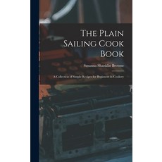 (英文圖書) The Plain Sailing Cook Book; a Collection of Simple Recipes for Beginners in Cookery 精裝版, Legare Street Press, 英文
