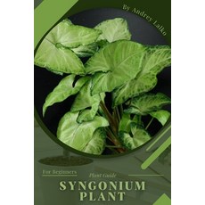 (英文圖書) Syngonium Plant: Plant Guide 平裝版, Independently Published, 英文