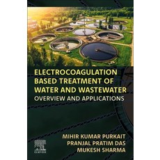 (英文圖書) Electrocoagulation Based Treatment of Water and Wastewater: Overview and Applications 平裝版, Elsevier, 英文