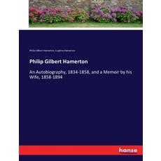(英文圖書) Philip Gilbert Hamerton: An Autobiography 1834-1858 and a Memoir by his Wife ... 平裝版, Hansebooks, 英文