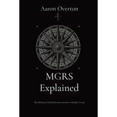 (英文圖書) MGRS Explained: The Military Grid Reference System in Simple Terms 平裝版, Heatherstone Knowledge Works, 英文