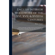 (英文圖書) English Interior Woodwork of the XVI XVII & XVIIIth Centuries: a Series of the Best and Mos... 平裝版, Legare Street Press, 英文