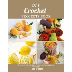 (英文圖書) DIY Crochet Projects Book: Create Deliciously Cute Fruits and Vegetables for Yo... 平裝版, Independently Published, 英文