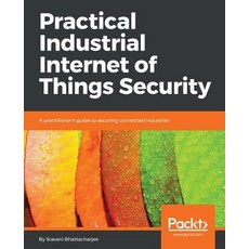 Practical Industrial Internet of Things Security 平裝版, Packt Publishing, 英文