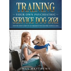 Training Your Own Psychiatric Service Dog 2021: Step-By-Step Guide to an Obedient Psychiatric Servic... 精裝版, Tyler MacDonald, 英文
