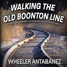 (英文圖書) Walking the Old Boonton Line: A Photographic Journey on the Abandoned Rails of New Jersey 平裝版, Abandoned Books, 英文