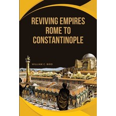 (英文圖書) Reviving Empires: Rome to Constantinople 平裝版, William C. Bird, 英文