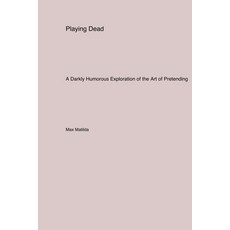 (英文圖書) Playing Dead: A Darkly Humorous Exploration of the Art of Pretending 平裝版, Darkside.Exe, 英文