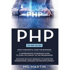 PHP: The Complete Guide for Beginners Intermediate and Advanced Detailed Approach To Master PHP Pro... 平裝版, Independently Published, 英文