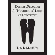 Dental Delirium: A "Humorous" Look at Dentistry 平裝版, MR Nick Productions, LLC, 英文