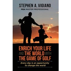 Enrich Your Life and the World with the Game of Golf: Every day is an opportunity to change the world 平裝版, Outskirts Press, 英語