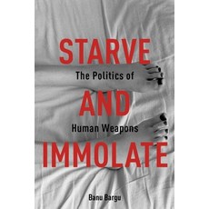 (英文圖書) Starve and Immolate: The Politics of Human Weapons 精裝版, Columbia University Press, 英文