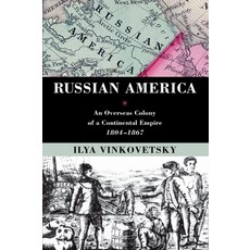 (英文圖書) Russian America: An Overseas Colony of a Continental Empire 1804-1867 平裝版, Oxford University Press, USA, 英文