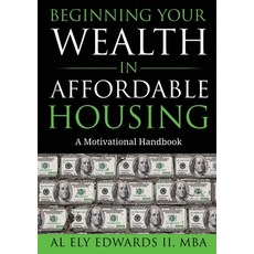 (英文圖書) Beginning Your Wealth in Affordable Housing: A Motivational Handbook 平裝版, Ely Edwards Enterprises, Inc., 英文