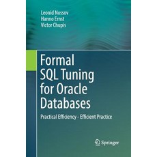 Formal SQL Tuning for Oracle Databases: Practical Efficiency - Efficient Practice 平裝版, Springer, 英文
