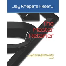 (英文圖書) The Master Retainer: A guide for men on beginning your journey in retaining you... 平裝版, Independently Published, 英文