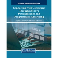 (英文圖書) Connecting With Consumers Through Effective Personalization and Programmatic Advertising 平裝版, IGI Global, 英文