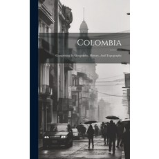 (英文圖書) Colombia: Comprising Its Geography History And Topography 精裝版, Legare Street Press, 英文