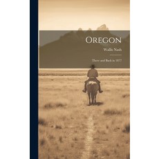 (英文圖書) Oregon: There and Back in 1877 精裝版, Legare Street Press, 英文