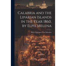 (英文圖書) Calabria and the Liparian Islands in the Year 1860 by Elpis Melena 平裝版, Legare Street Press, 英文