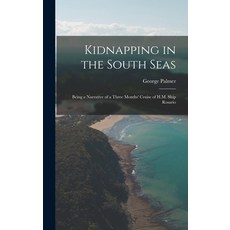 (英文圖書) Kidnapping in the South Seas: Being a Narrative of a Three Months' Cruise of H.M. Ship Rosario 精裝版, Legare Street Press, 英文