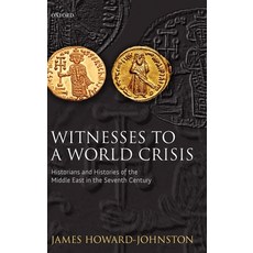 (英文圖書) Witnesses to a World Crisis: Historians and Histories of the Middle East in the Seventh Century 精裝版, OUP Oxford, 英文