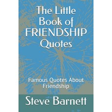 The Little Book of FRIENDSHIP Quotes: Famous Quotes About Friendship 平裝版, Independently Published, 英文