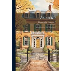 (英文圖書)Anneke: A Little Dame of New Netherlands 平裝版, Legare Street Press, 英文